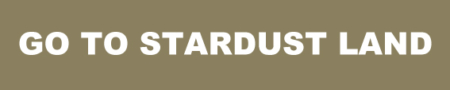 GO TO STARDUST LAND
